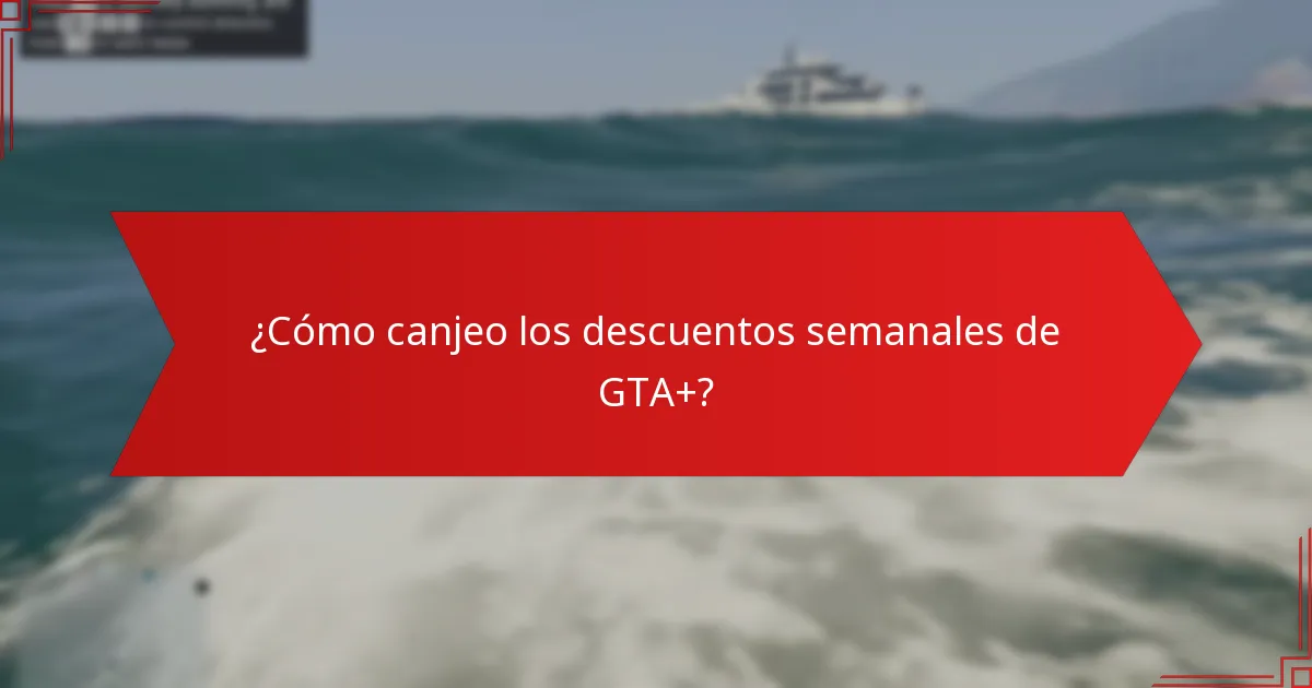 ¿Cómo canjeo los descuentos semanales de GTA+?