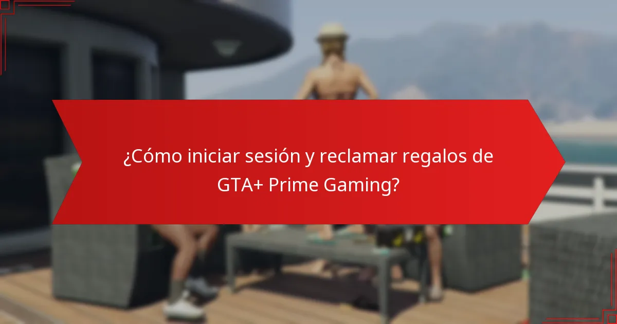 ¿Cómo iniciar sesión y reclamar regalos de GTA+ Prime Gaming?