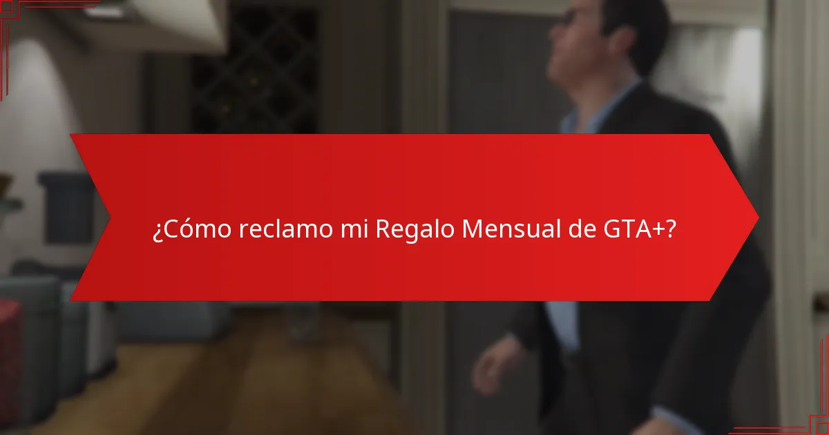 ¿Cómo reclamo mi Regalo Mensual de GTA+?
