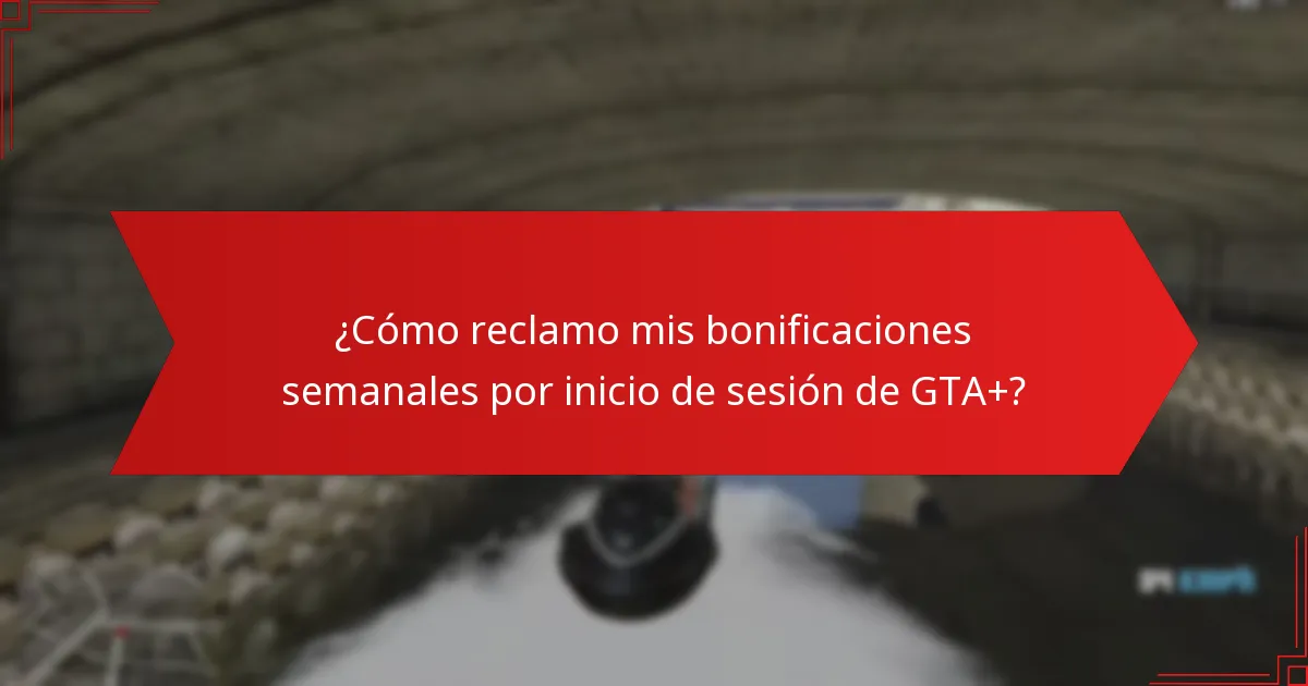¿Cómo mejoran las bonificaciones semanales por inicio de sesión de GTA+ la interacción comunitaria?