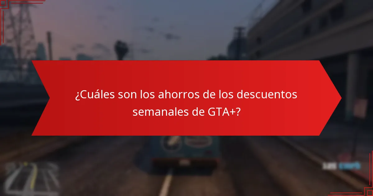 ¿Con qué frecuencia cambian los descuentos semanales de GTA+?