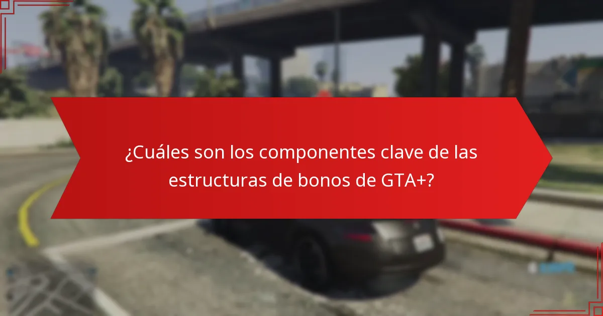 ¿Cuáles son los criterios de elegibilidad para los bonos de GTA+?