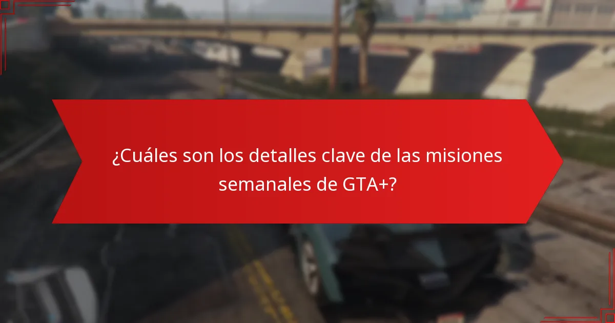 ¿Qué plataformas son compatibles con las misiones semanales de GTA+?