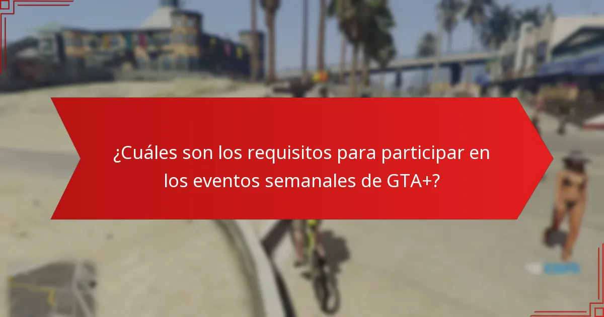 ¿Cómo influye la retroalimentación de la comunidad en la percepción de los eventos semanales de GTA+?