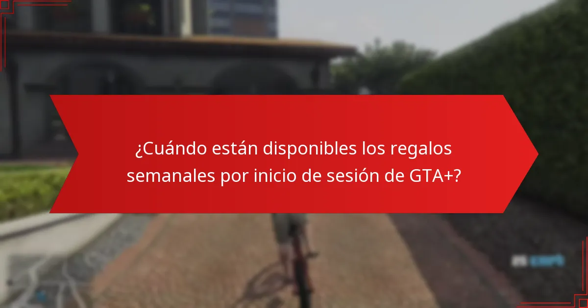 ¿Cuándo están disponibles los regalos semanales por inicio de sesión de GTA+?
