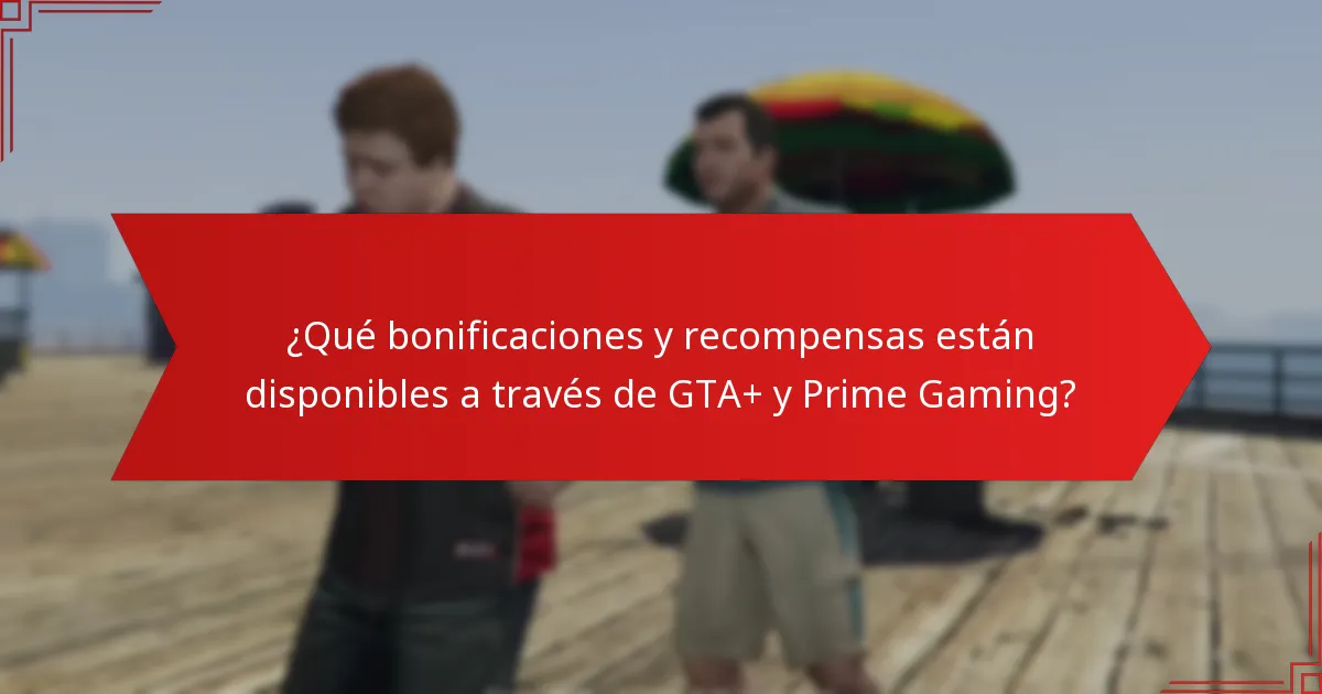 ¿Qué debo saber sobre la elegibilidad y los requisitos para GTA+ y Prime Gaming?